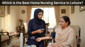 Best Home Nursing Service in Lahore